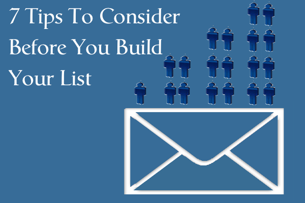 7 Tips To Consider Before You Build Your List